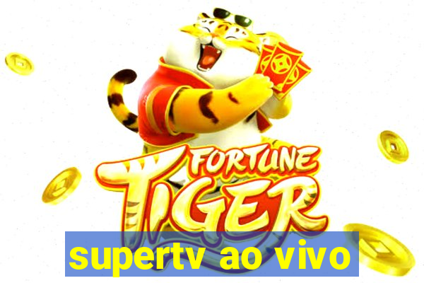 supertv ao vivo